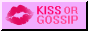kiss or gossip